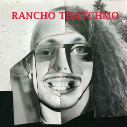 Rancho Thatchmo Podcast artwork