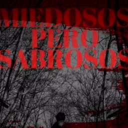 MIEDOSOS PERO SABROSOS Podcast artwork