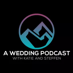 A Wedding Podcast with Katie and Steffen artwork