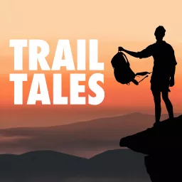 Trail Tales - Thru-Hiking & Backpacking Podcast artwork