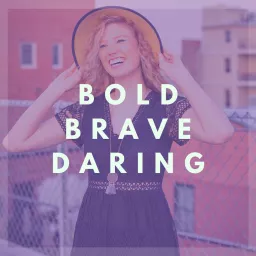 Bold, Brave, & Daring Podcast artwork
