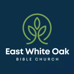 East White Oak Bible Church Sermon Podcast artwork