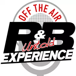 Off the Air: The Untold R & B Experience Podcast artwork