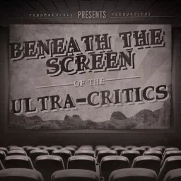 Beneath the Screen of the Ultra-Critics Podcast artwork