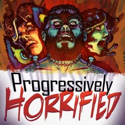Progressively Horrified Podcast artwork