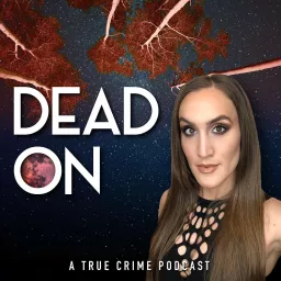 Dead On: A True Crime Podcast artwork