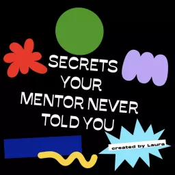 Secrets Your Mentor Never Told You Podcast artwork