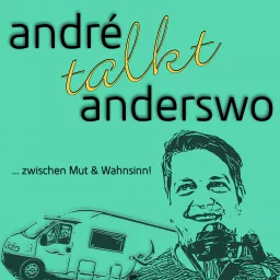 André talkt Anderswo | ... zwischen Mut & Wahnsinn Podcast artwork