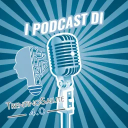 Le interviste di TrentinoSalute4.0 Podcast artwork