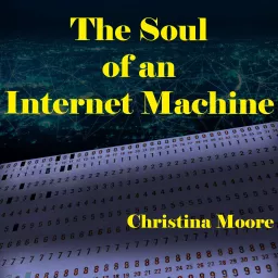 The Soul of an Internet Machine Podcast artwork