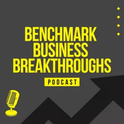 Benchmark Business Breakthroughs Podcast artwork