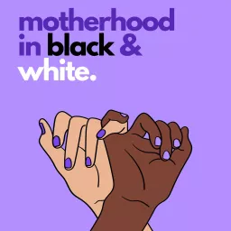Motherhood in Black & White Podcast artwork