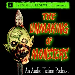 The Unmaking of Monsters Podcast artwork