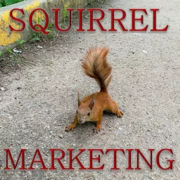The Squirrel Marketing Podcast artwork