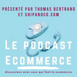 Le Podcast Ecommerce artwork