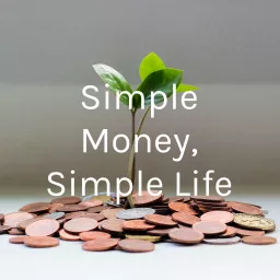 Simple Money, Simple Life Podcast artwork