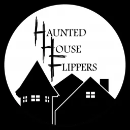 Haunted House Flippers Podcast artwork