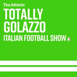 Golazzo: The Totally Italian Football Show Podcast artwork