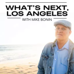 What's Next, Los Angeles? with Mike Bonin Podcast artwork