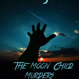 Occult Cold Case: The Moon Child Murders Podcast artwork