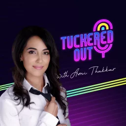 Tuckered Out with Ami Thakkar Podcast artwork