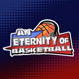 An Eternity of Basketball Podcast artwork