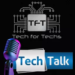 Tech Talk - Tech Business Show by Tech For Techs