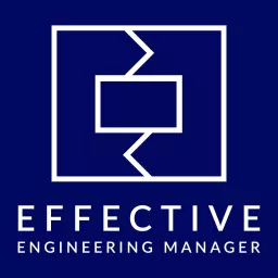 Effective Engineering Manager Podcast artwork