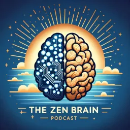 Zen Brain:Exploring Mindfulness, Technology, and Authentic Living