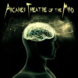 Arcane’s Theatre of the Mind Podcast artwork