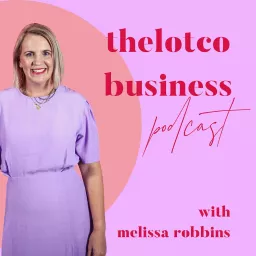 build your profitable product business with mel robbins thelotco business podcast artwork
