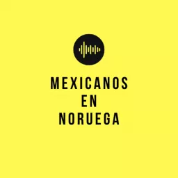 Mexicanos en Noruega Podcast artwork