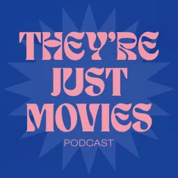 They're Just Movies Podcast artwork