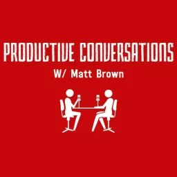 Productive Conversations with Matt Brown Podcast artwork