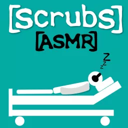Scrubs ASMR - A Podcast to Fall Asleep to artwork