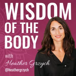 Wisdom of the Body Podcast artwork