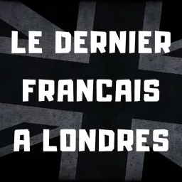 Le Dernier Français A Londres Podcast artwork
