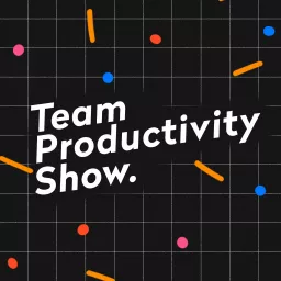 Team Productivity Show Podcast artwork