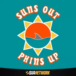 Suns Out, Phins Up Podcast artwork