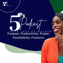 5 Ps Podcast: Possibilities, Purpose, Prayer, Productivity, & Pressure artwork
