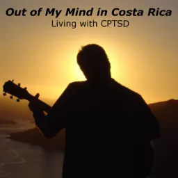 Out of My Mind in Costa Rica-Living with CPTSD Podcast artwork