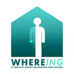 WHEREING: A Podcast about Belonging and Design artwork