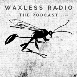 Waxless Radio: The Podcast artwork