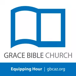 Grace Bible Church - Equipping Hour Podcast artwork