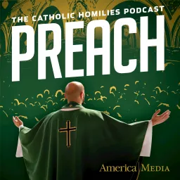 Preach: The Catholic Homilies Podcast artwork