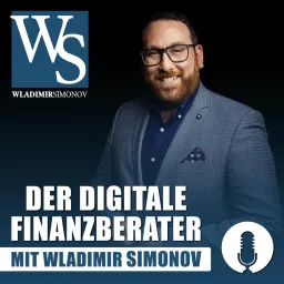 Der digitale Finanzberater mit Wladimir Simonov: Finanzdienstleistung | Versicherung | Business | Online-Marketing | Coaching | Beratung | Motivation Podcast artwork