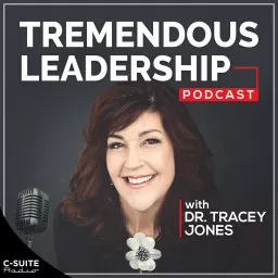 Tremendous Leadership with Dr. Tracey Jones Podcast artwork