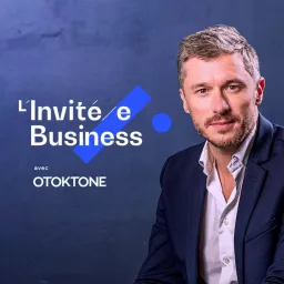 L'Invité.e Business - L'invité Business - L'invitée Business Podcast artwork