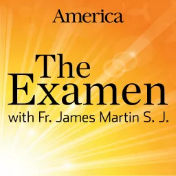 The Examen with Fr. James Martin, SJ Podcast artwork