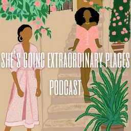 She's Going Extraordinary Places Podcast artwork